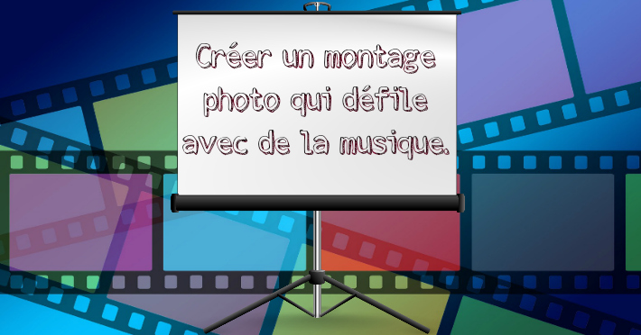 Conseils pour crer un montage photo qui dfile avec musique gratuit