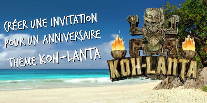 invitation anniversaire theme koh lanta Invitation Anniversaire Koh Lanta invitation anniversaire theme koh lanta